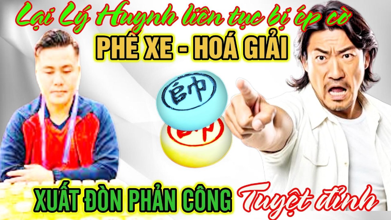 Cờ tướng độc lạ: Lại Lý Huynh phế xe hoá giải thế trận tung đòn phản công tuyệt đỉnh