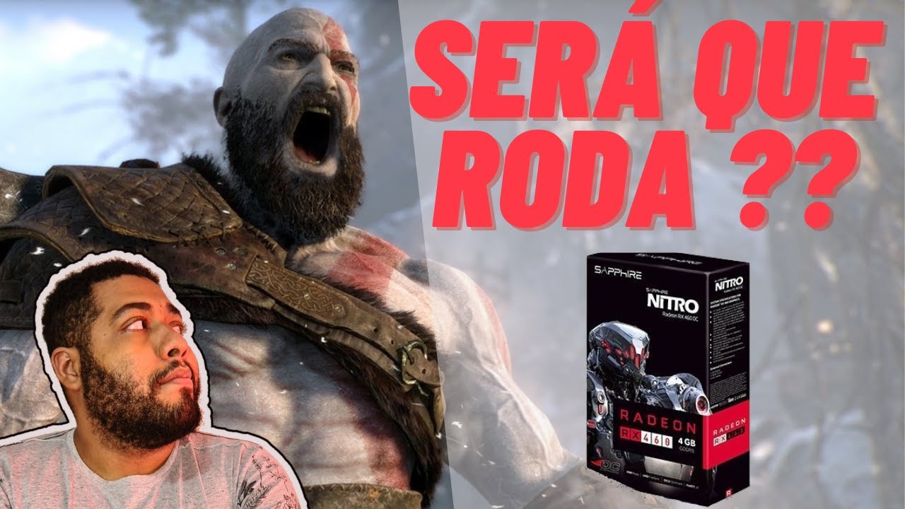 God of War com RX 460 4GB e RYZEN 5 3600 - Será que roda??
