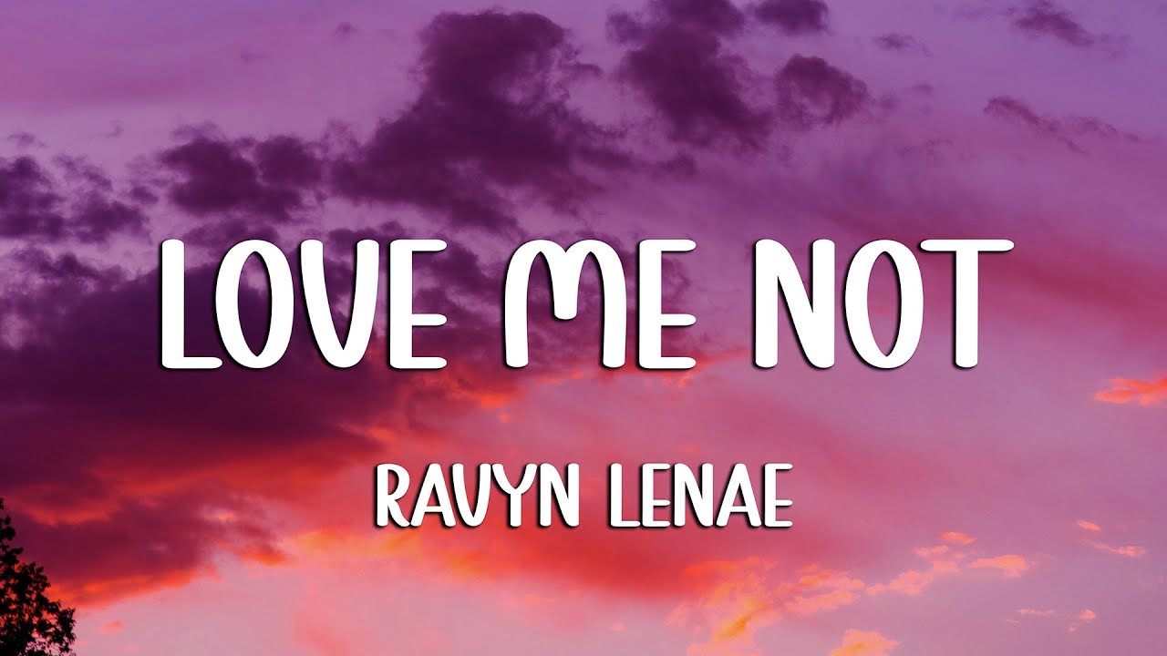 Ravyn Lenae - Love Me Not (Lyrics)