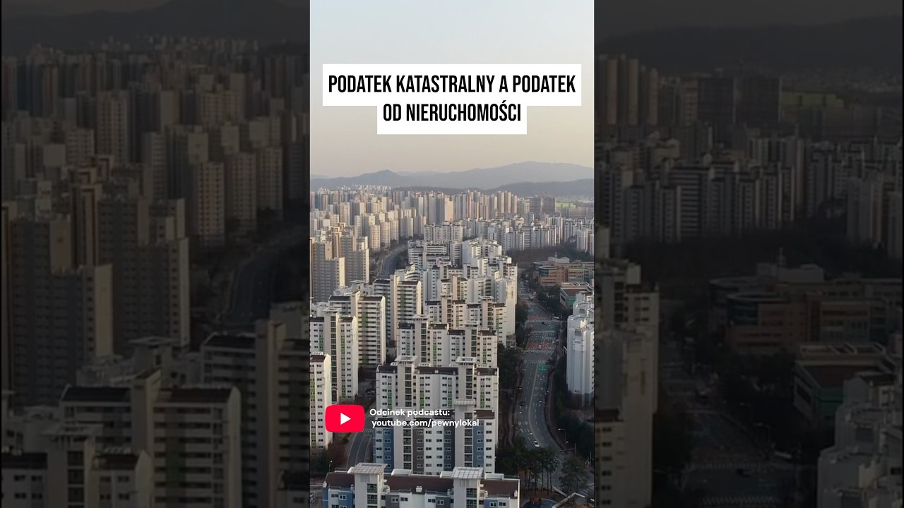 Podatek katastralny a podatek od nieruchomości - r&oacute;żnice