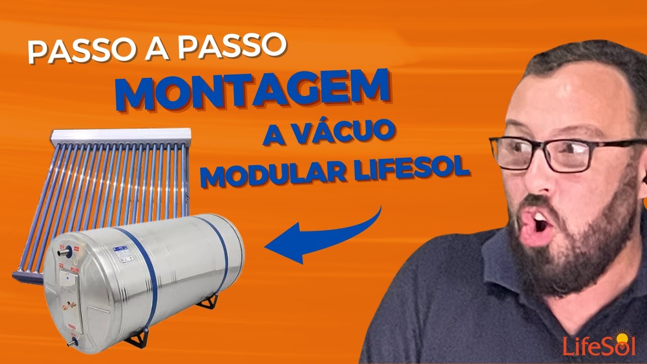Passo a Passo de Montagem do Aquecedor Solar Modular a Vácuo  Lifesol