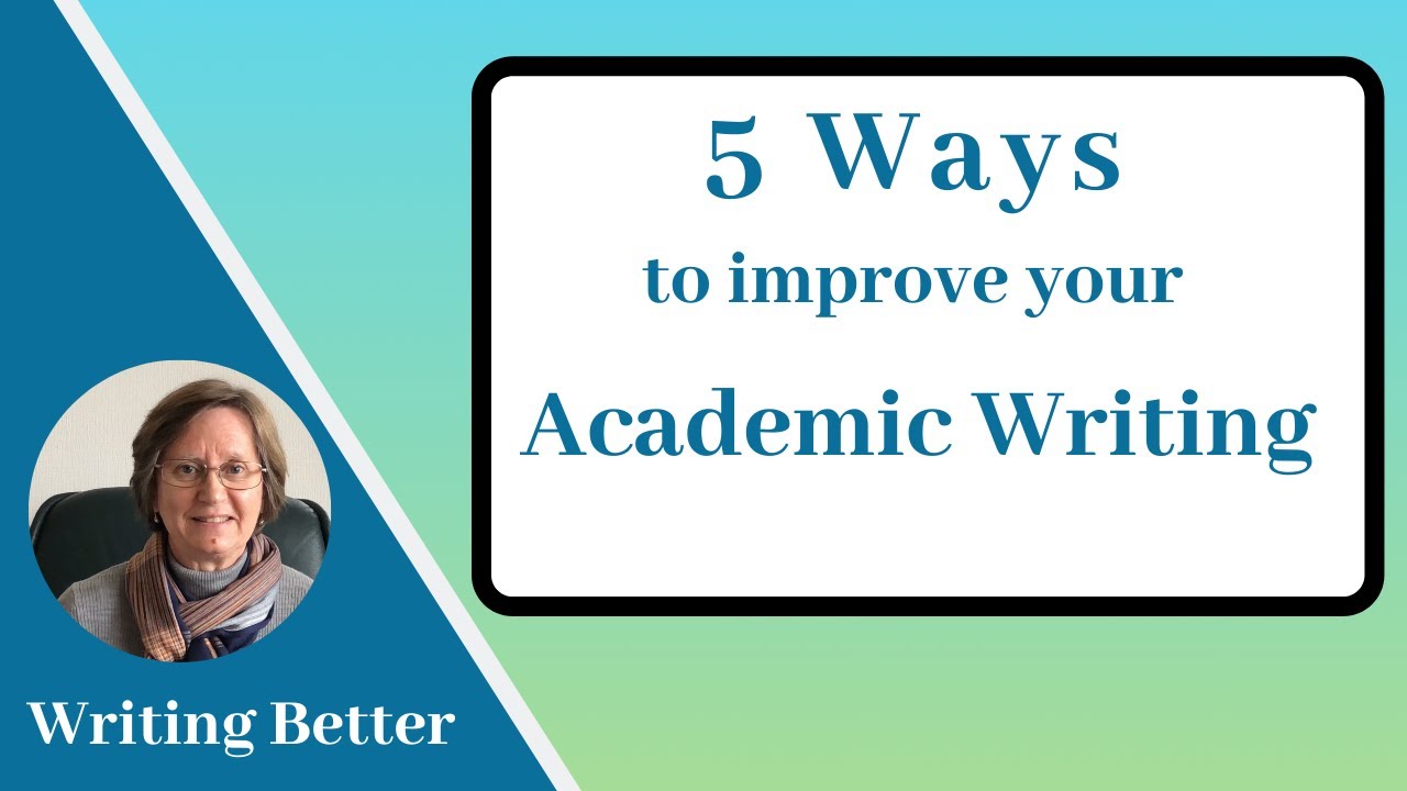 9. Five Ways to Improve Your Academic Writing