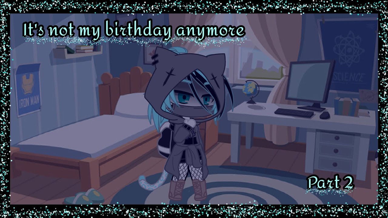 It's not my birthday anymore but different//part 2// Gacha club // NO MUSIC IN BACKGROUND// cringe ❓