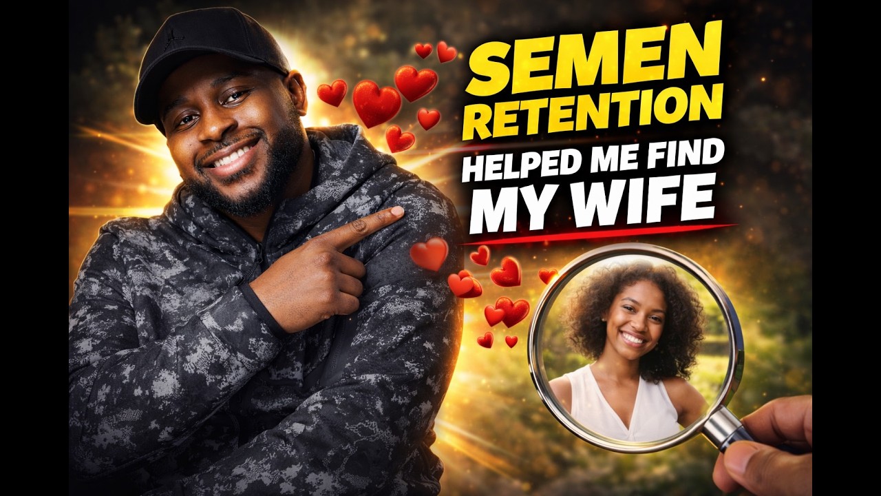 SEMEN RETENTION HELPED ME FIND MY WIFE