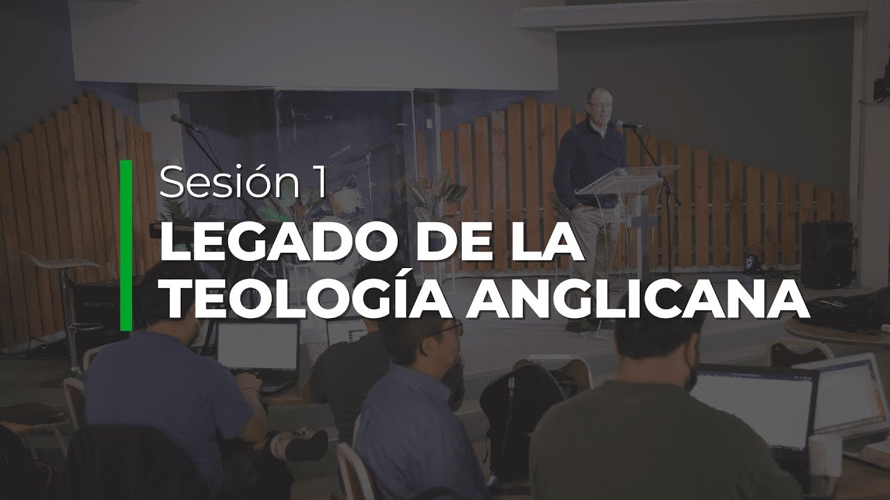 1. El Legado de la Teología Anglicana #CEP