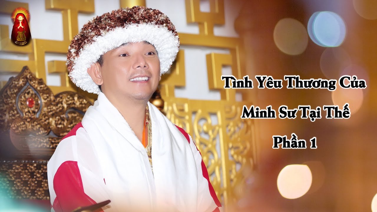 Tình Yêu Thương Của Minh Sư Tại Thế - Phần 1 | Pháp Thoại Minh Sư Ruma