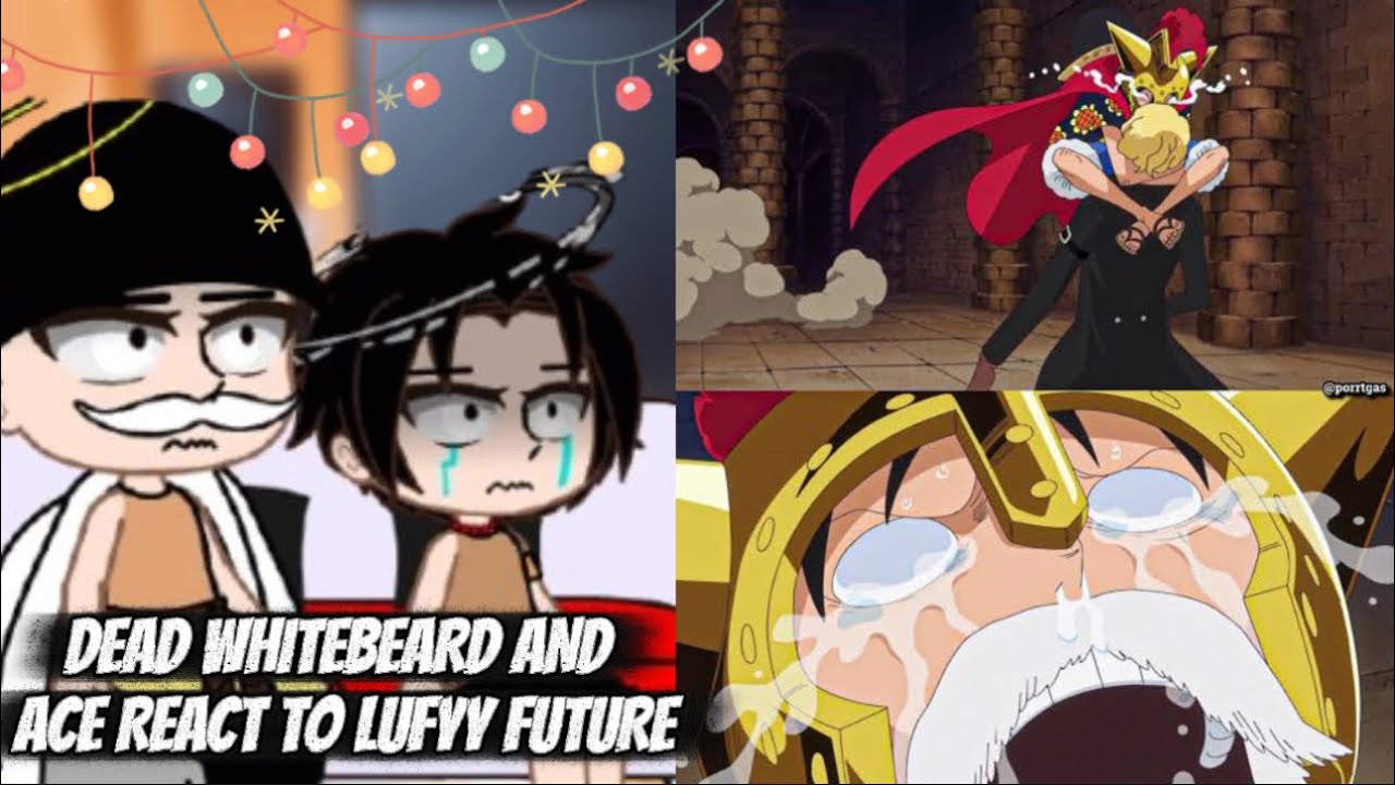 WHITE BEARD AND ACE REACT TO LUFFY FUTURE