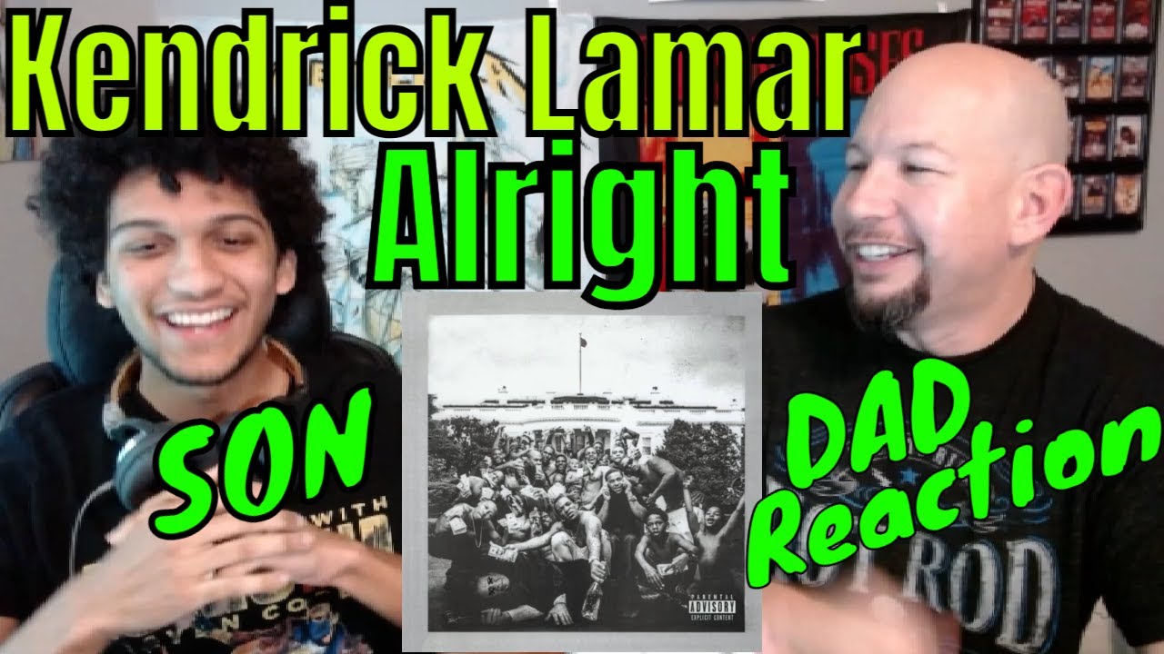 Dad Reacts to Kendrick Lamar - Alright