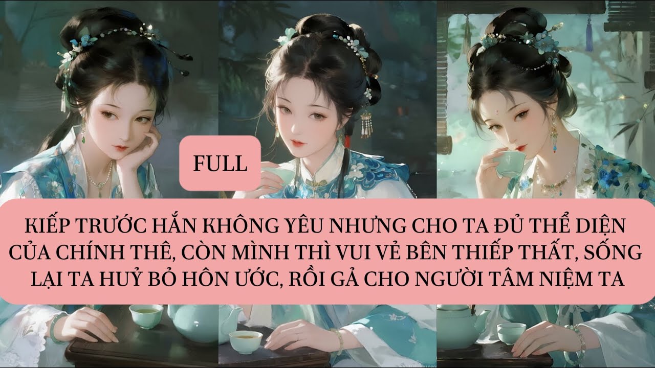 KIẾP TRƯỚC HẮN KHÔNG YÊU NHƯNG CHO TA ĐỦ THỂ DIỆN CỦA CHÍNH THÊ, CÒN MÌNH THÌ VUI VẺ BÊN THIẾP...