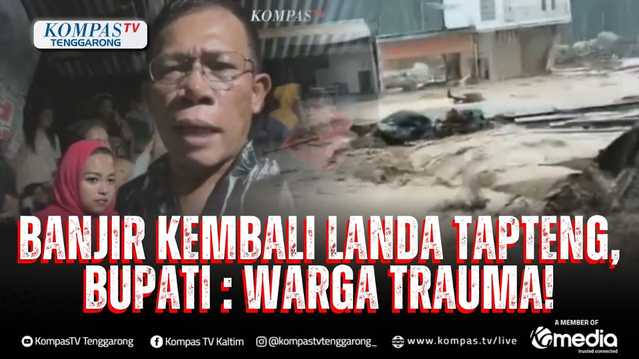 Bupati Masinton Update Kondisi Banjir Bandang di Tapteng, Warga Dievakuasi | KOMPAS MALAM