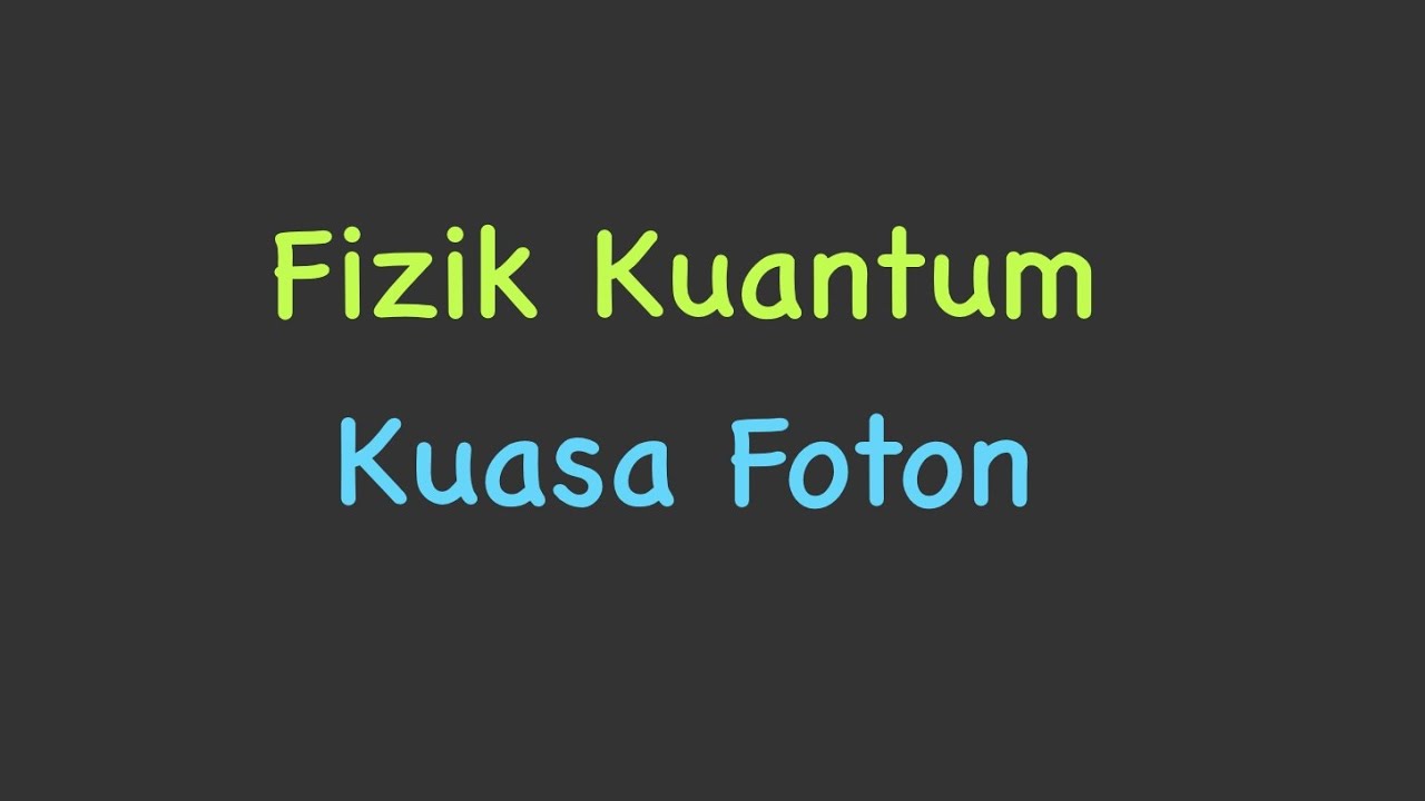 Fizik Kuantum: Kuasa Foton