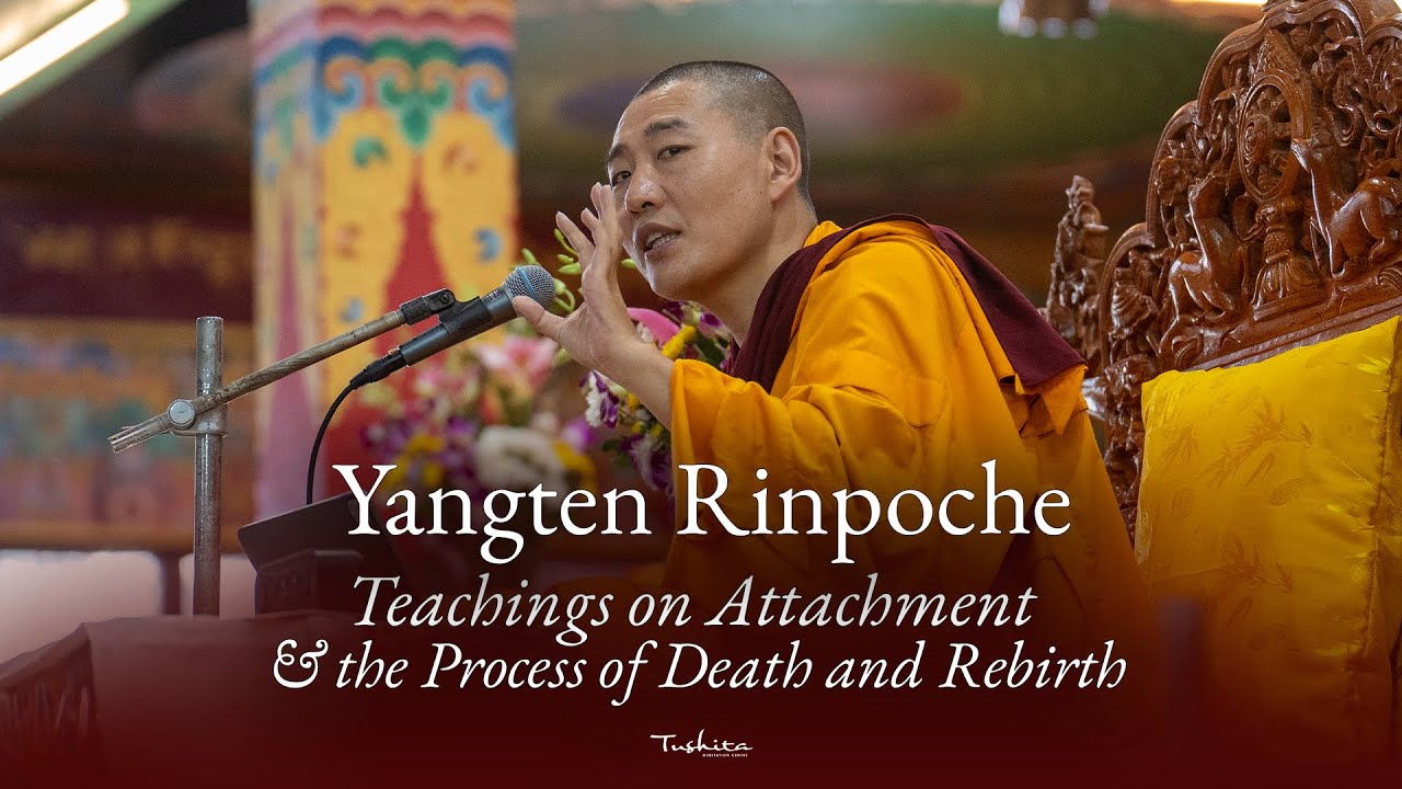 Yangten Rinpoche: Teachings on Attachment & the Process of Death and Rebirth | 20 Sep 2025