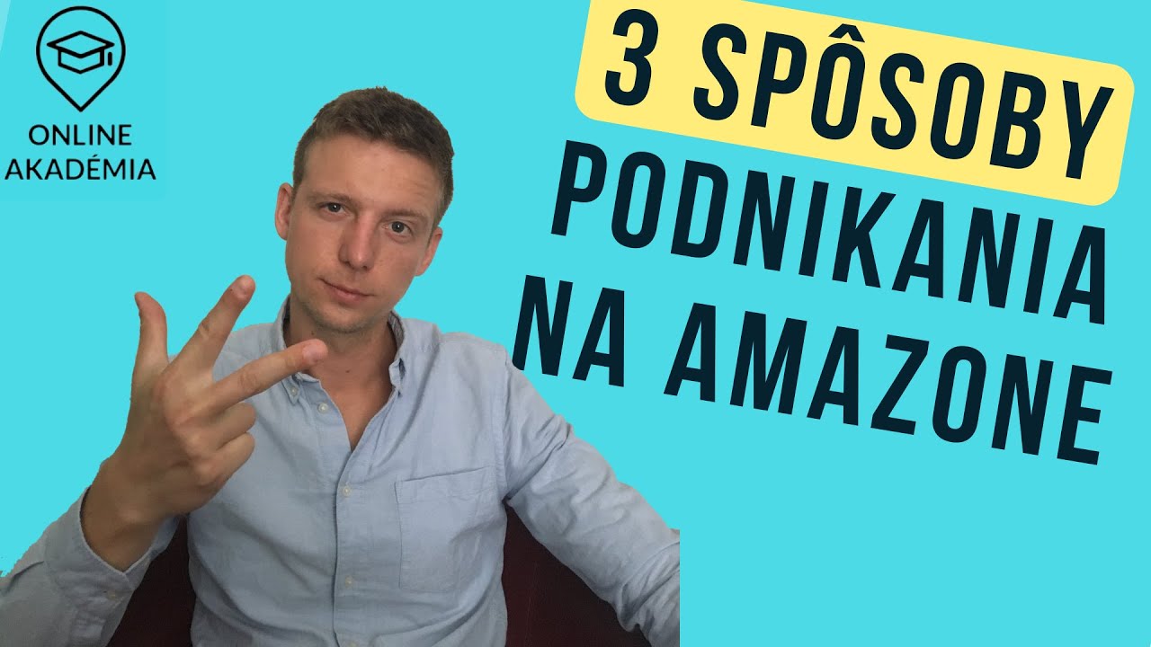 3 Sp&ocirc;soby Ako Podnikať na Amazone | Tom&aacute;&scaron; Hurajt