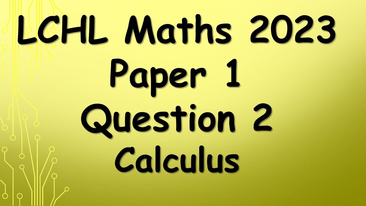 Leaving Cert Higher Level Maths 2023 Paper 1 Question 2 Calculus