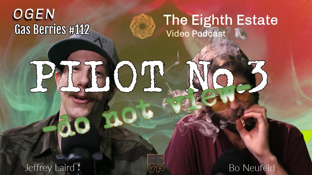The Eighth Estate - Pilot3 | OGEN | Gas Berries #112
