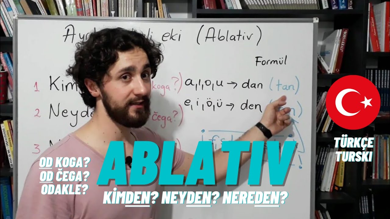 Učimo turski - ABLATIV ( Kimden? Neyden? Nereden? )  3 / 6