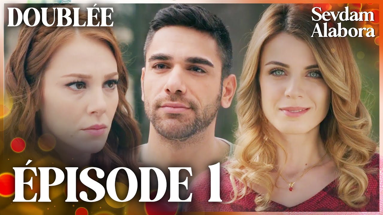 Sevdam Alabora | Le Pouvoir de L'amour - Épisode 1 | Doublée