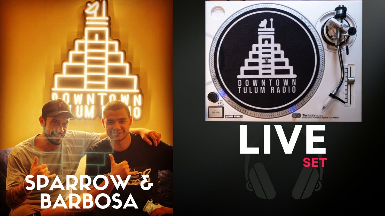 Sparrow & Barbossa @ Downtown Tulum Radio (2hrs Set)