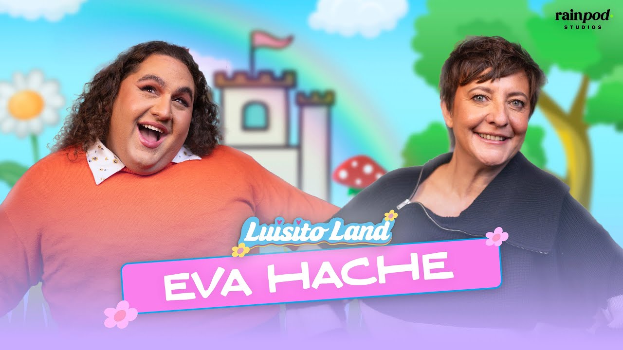 LUISITO LAND: Perder el tiempo con EVA HACHE | #4