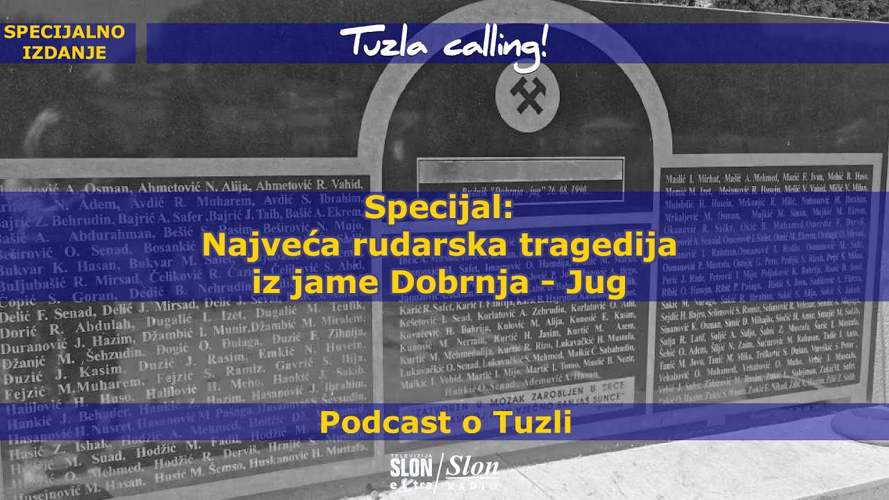 Najveća rudarska tragedija iz jame Dobrnja - Jug - Tuzla calling - Podcast
