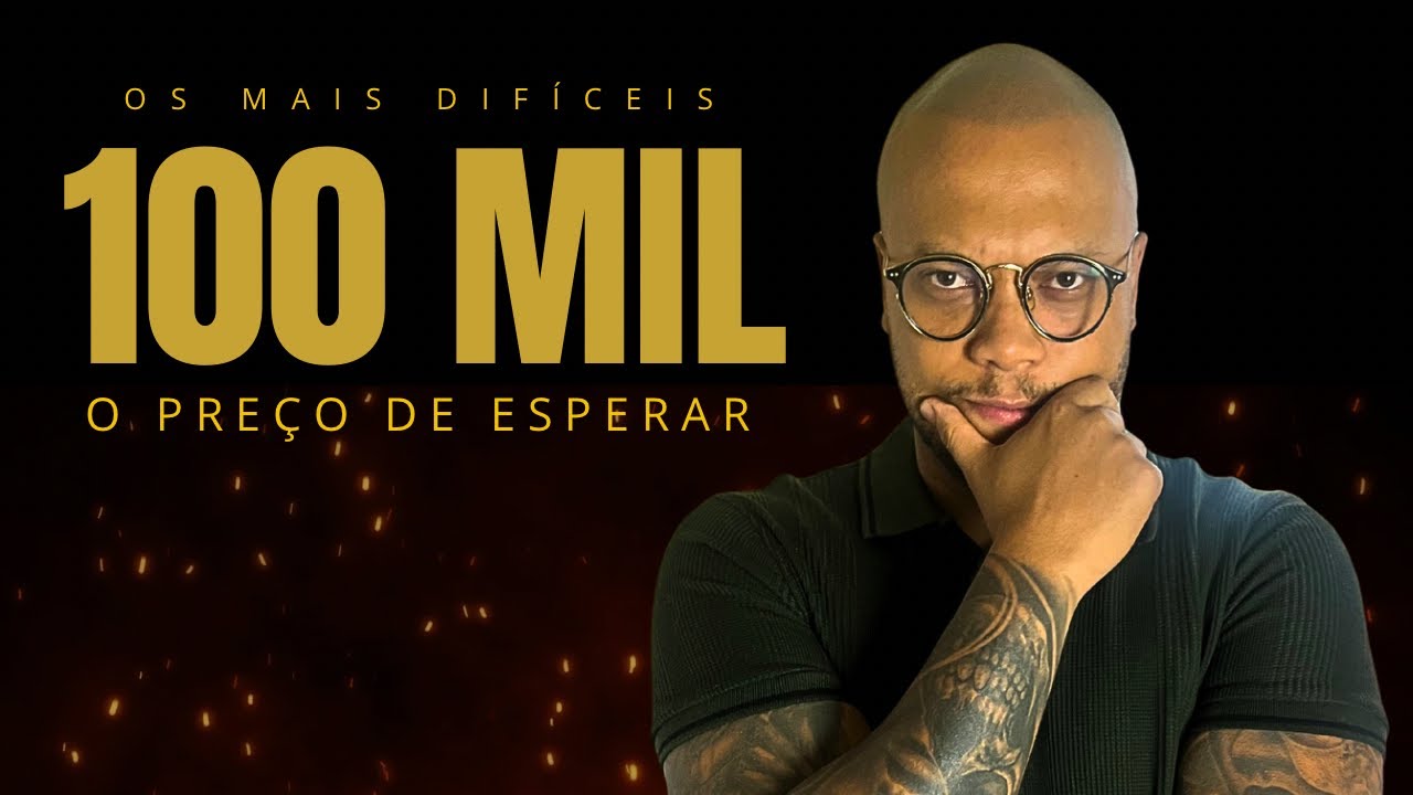 OS PRIMEIROS R$100 MIL SÃO OS MAIS DIFÍCEIS (E o Custo de Não Investir é Alto)