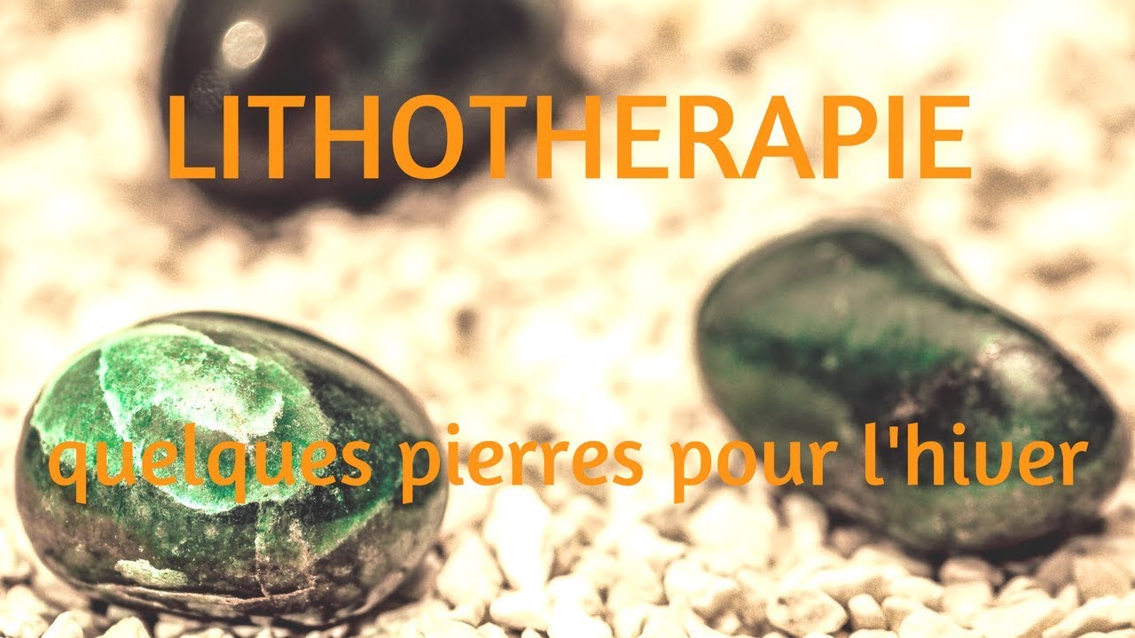 Lithothérapie : quelques pierres pour l'hiver