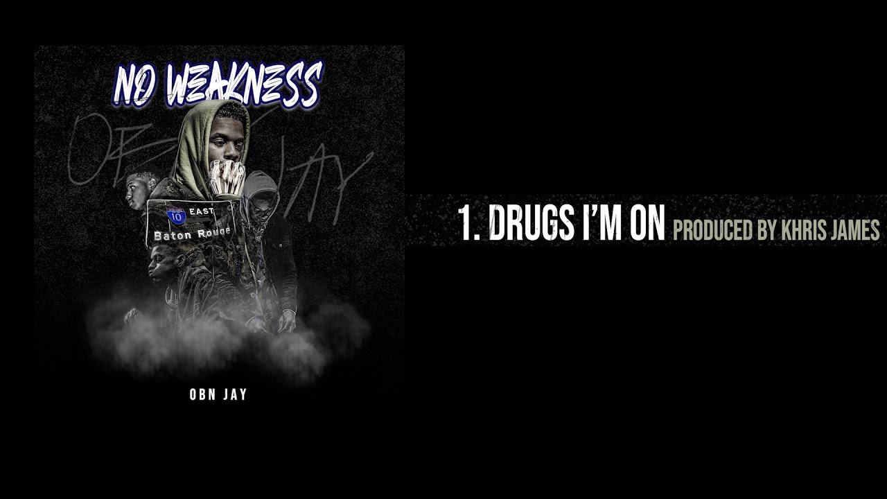 OBN Jay - Drugs I'm On | No Weakness (Audio)