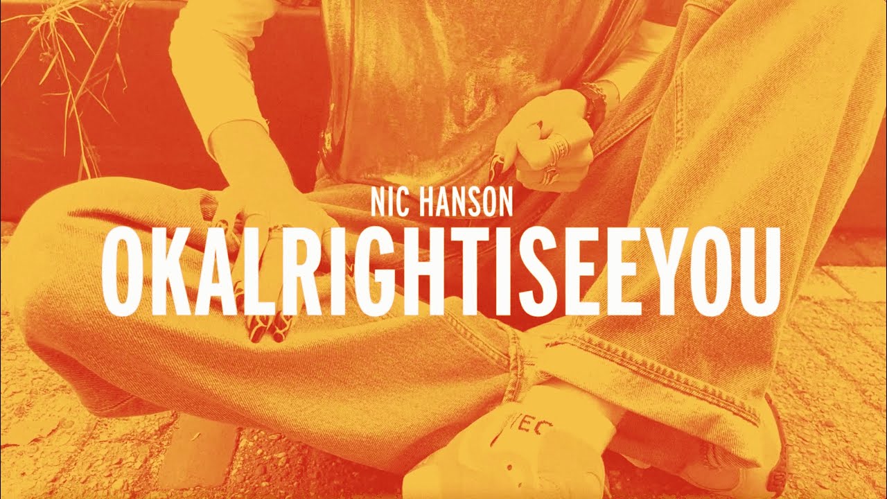 Nic Hanson - OKALRIGHTISEEYOU (Official Lyric Video)