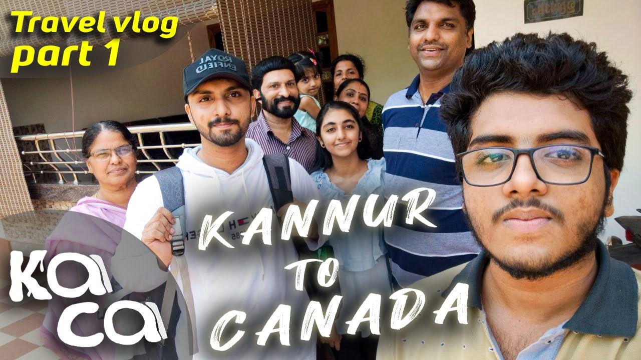 My Journey to Canada Episode 1 | Kannur To Canada (KaCa) | Travel Vlog