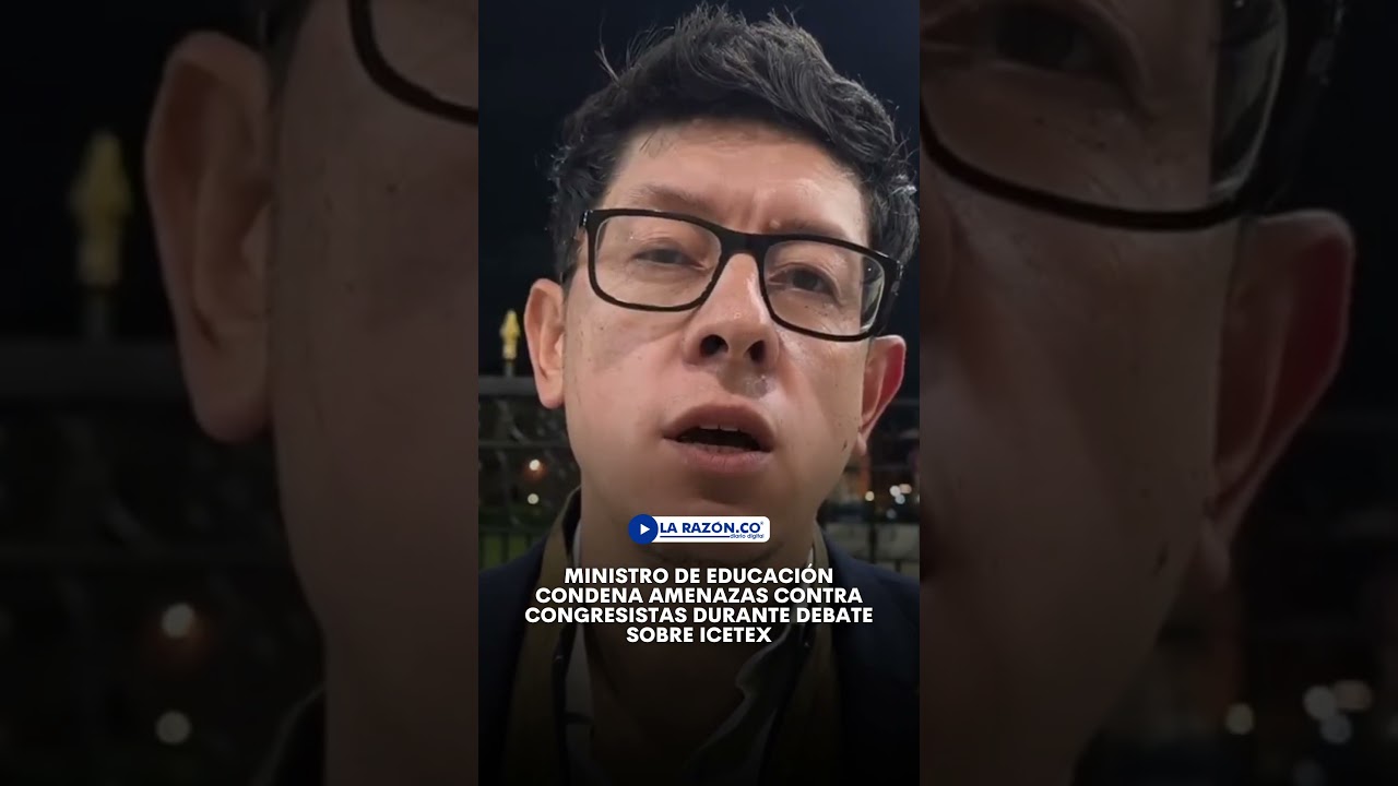Ministro de Educaci&oacute;n condena amenazas contra congresistas durante debate sobre ICETEX