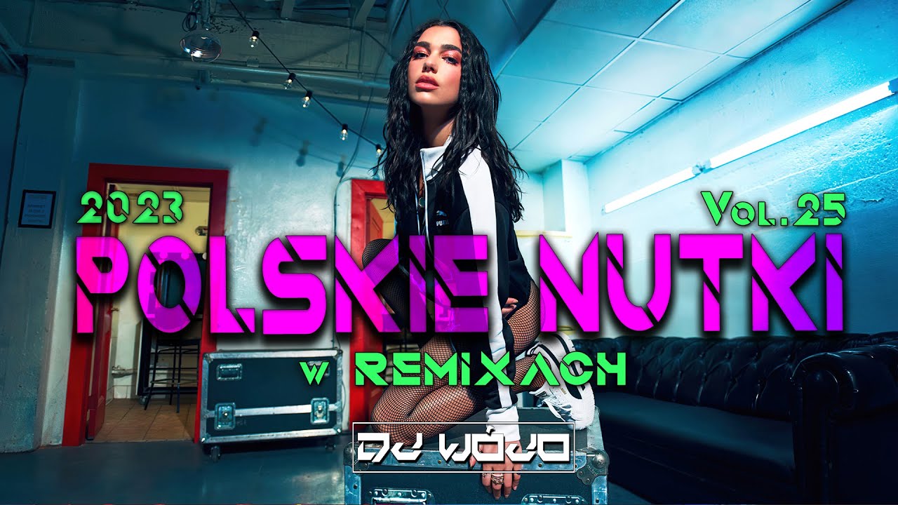 POLSKIE NUTKI W REMIXACH VOL.25 ✅ NAJLEPSZA MUZYKA KLUBOWA 2023 ❌ REMIXY POLSKICH HIT&Oacute;W