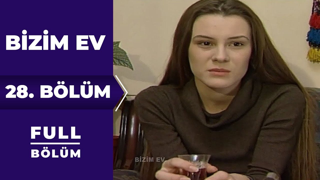 Bizim Ev | 28. B&ouml;l&uuml;m