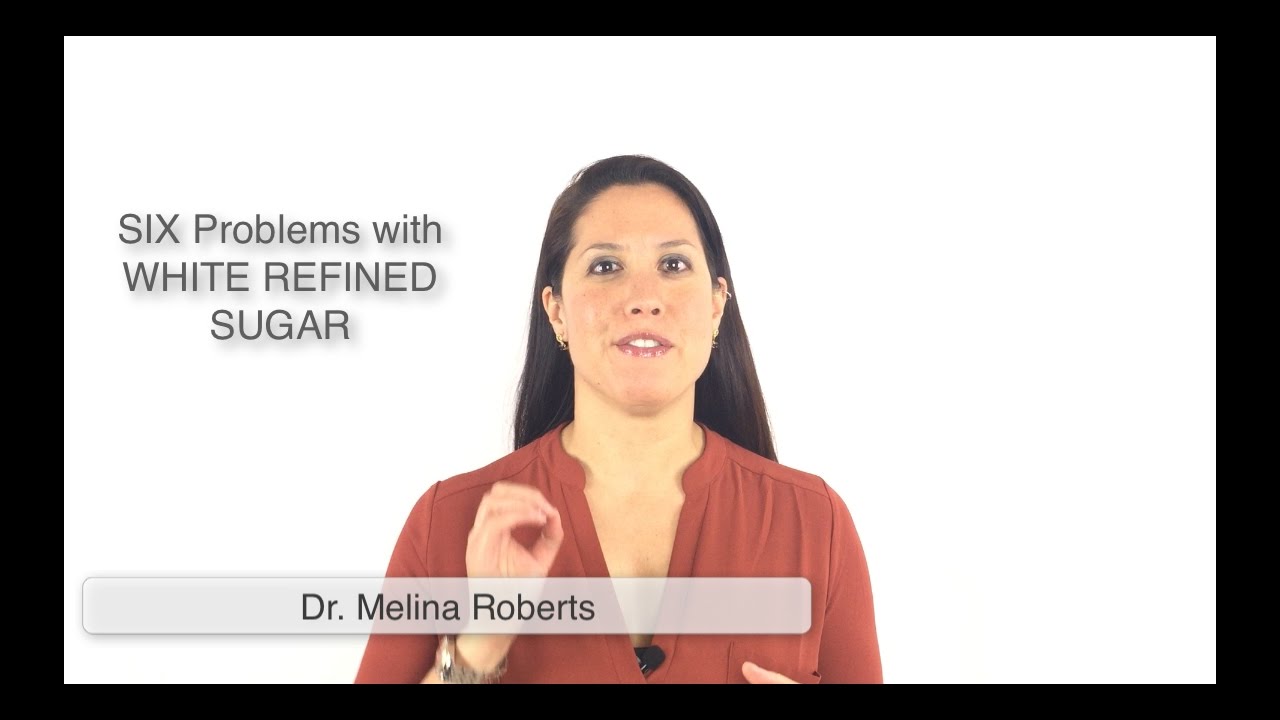 SIX Problems with White Refined Sugar