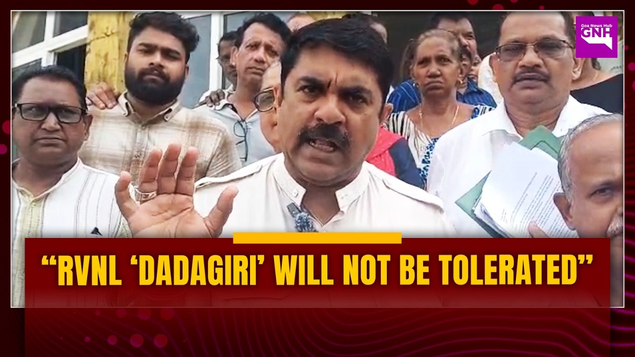 RVNL &ldquo;DADAGIRI&rdquo; WILL NOT BE TOLERATED: VIJAI SARDESAI