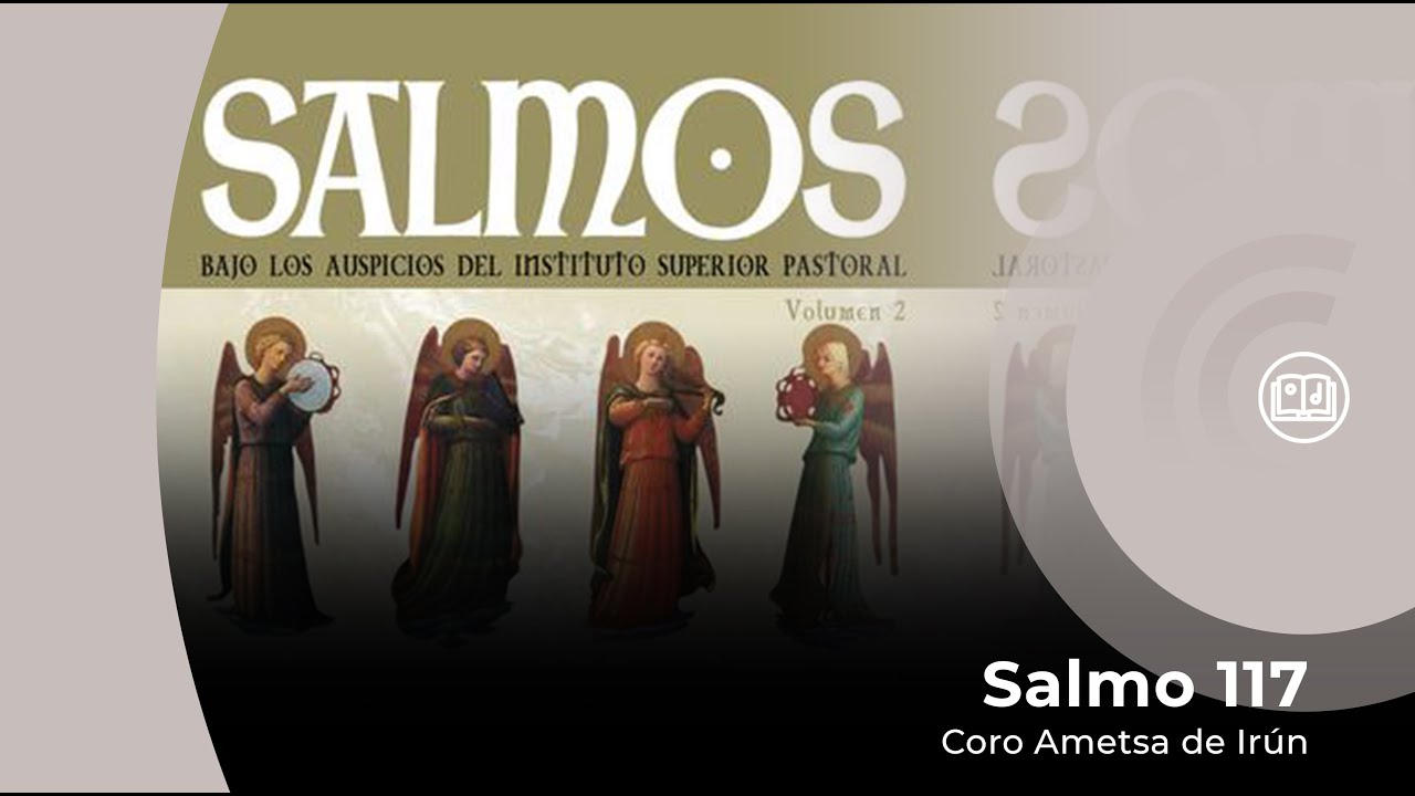 Salmo 117. Antífonas 1ª, 2ª y 8ª. Salmo para el Tiempo de Pascua - Coro Ametsa de Irún