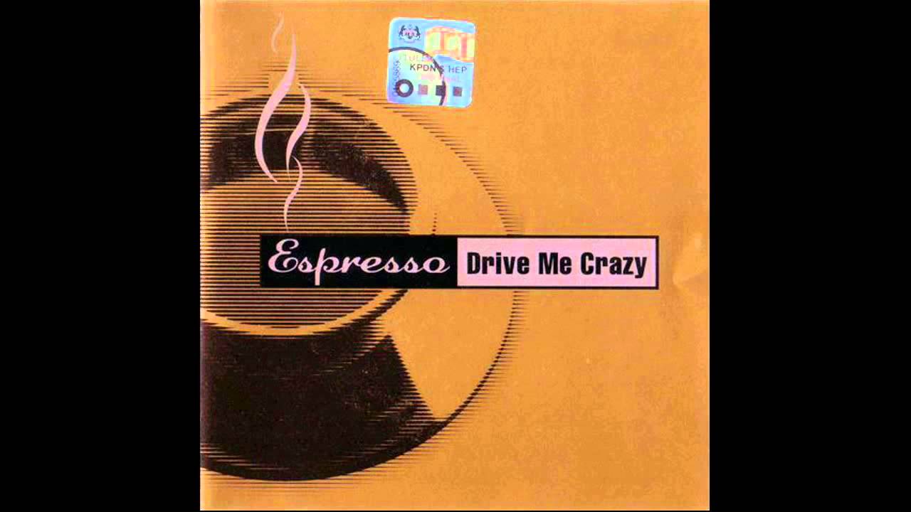 Espresso - Drive Me Crazy (Dindon Radio Edit) (1999)