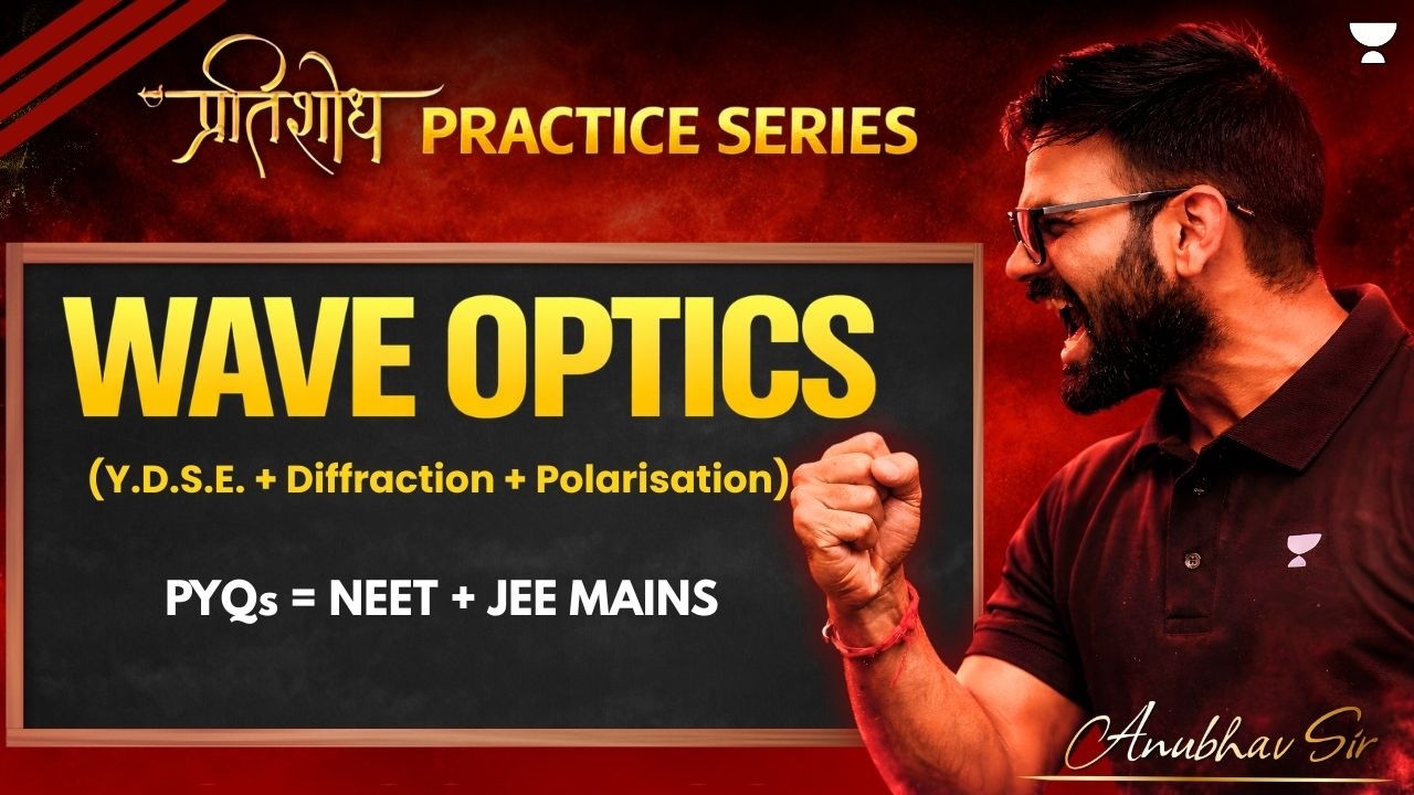 Wave Optics | JEE & NEET PYQs | NEET-2026 | Anubhav Sir