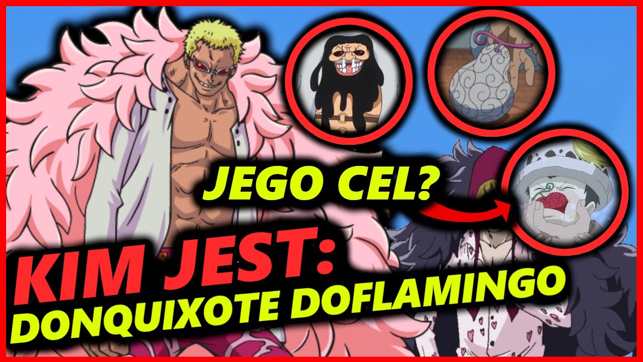 Kim jest  DONQUIXOTE DOFLAMINGO!? - One Piece | Nagral