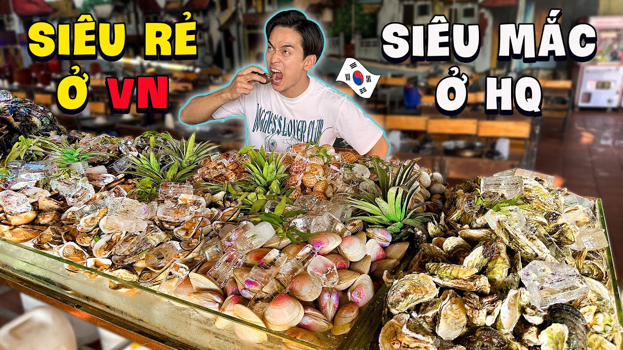 Siêu rẻ ở Việt Nam mà siêu mắc ở Hàn Quốc | Buffet hải sản 200k người Hàn ăn đã cái nư!