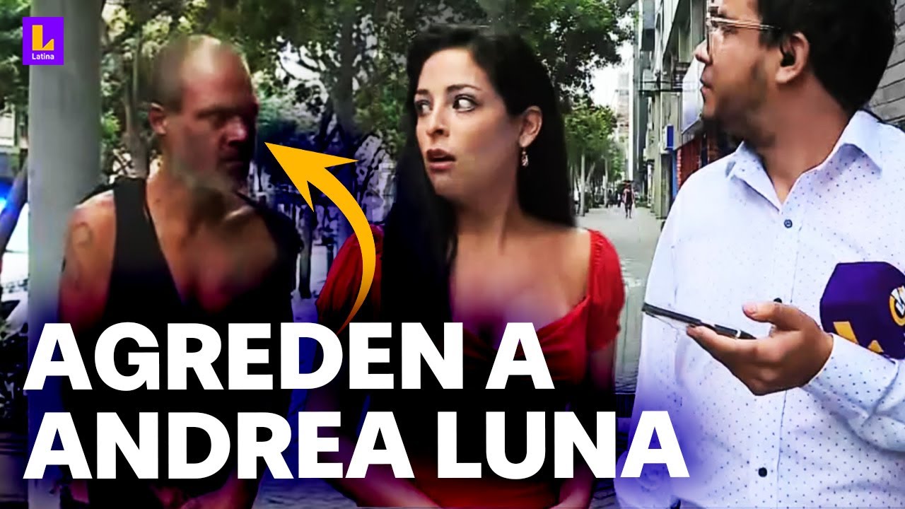 Sujeto agrede a Andrea Luna en plena calle de Miraflores: 