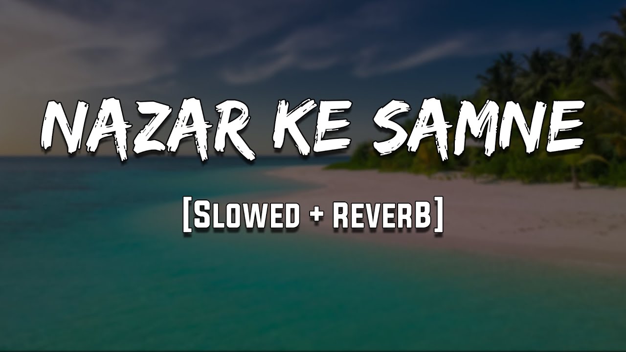 Nazar Ke Samne | Aashiqui | [Slowed + Reverb] | LoFi | Mood 90's