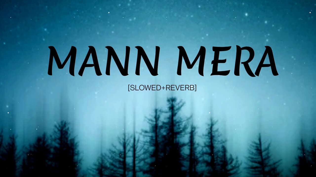 Mann mera song (lyrics)  Gajendra Barma