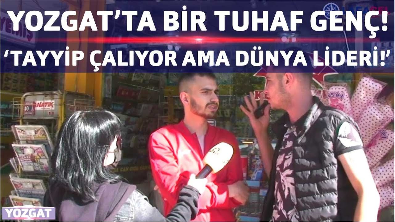 YOZGAT'TA BİR GARİP GENÇ!: 'BURADA BU RÖPORTAJI YAPAMAZSIN! TAYYİP ÇALIYOR AMA DÜNYA LİDERİ!'