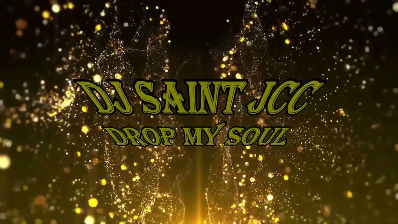 DJ SAINT JCC   Drop my soul