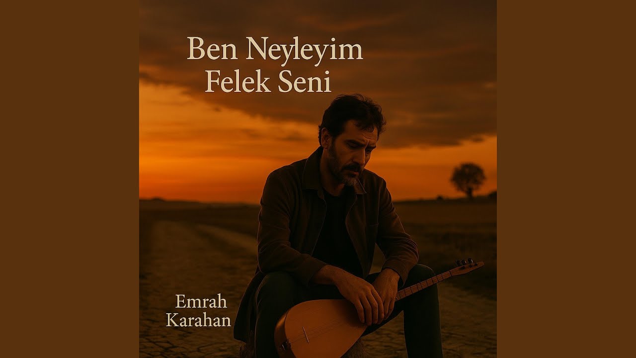 Ben Neyleyim Felek Seni