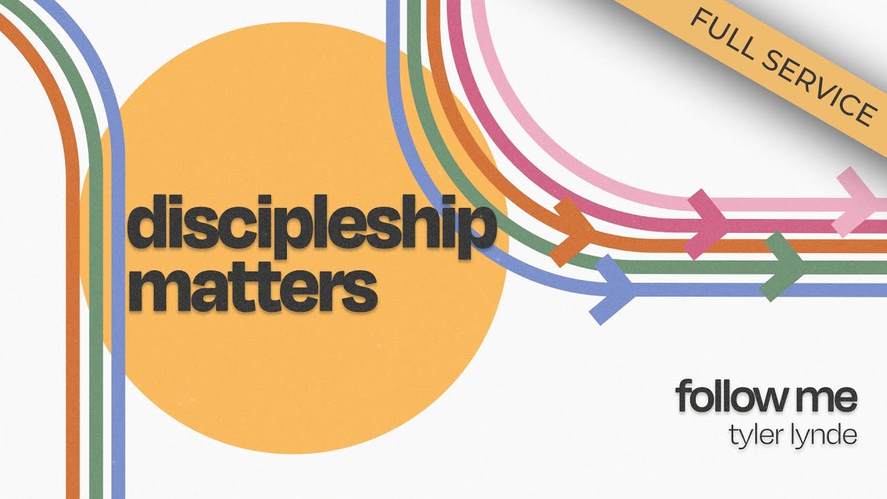 Discipleship Matters - Follow Me (Full Service)