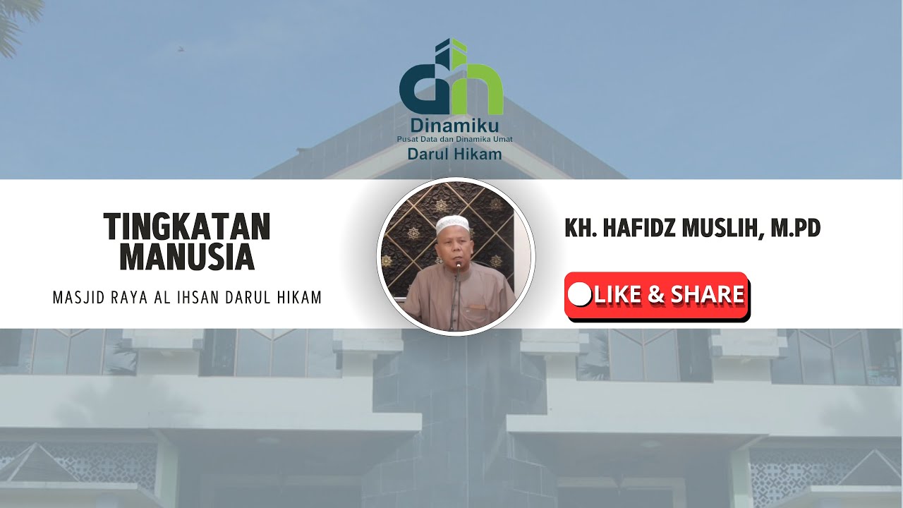 TINGKATAN MANUSIA - KH. HAFIDZ MUSLIH, M.Pd