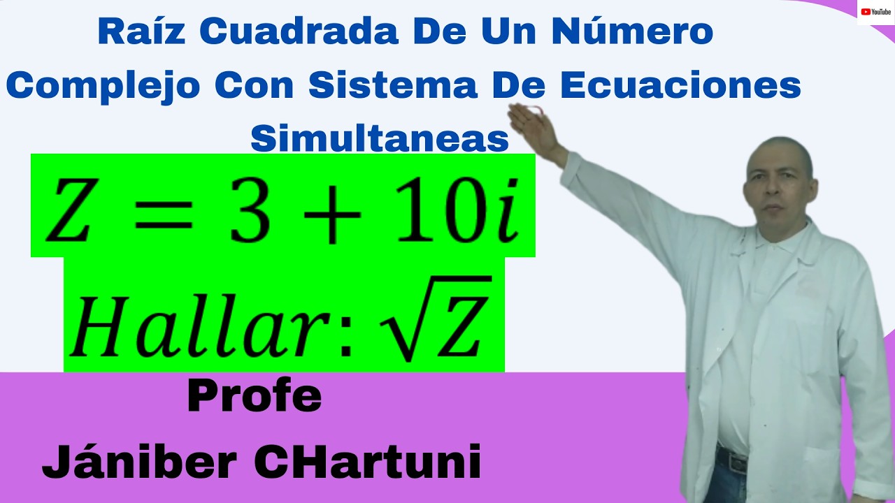 Raíz Cuadrada De Un Número Complejo Con Sistema De Ecuaciones Simultaneas # 10