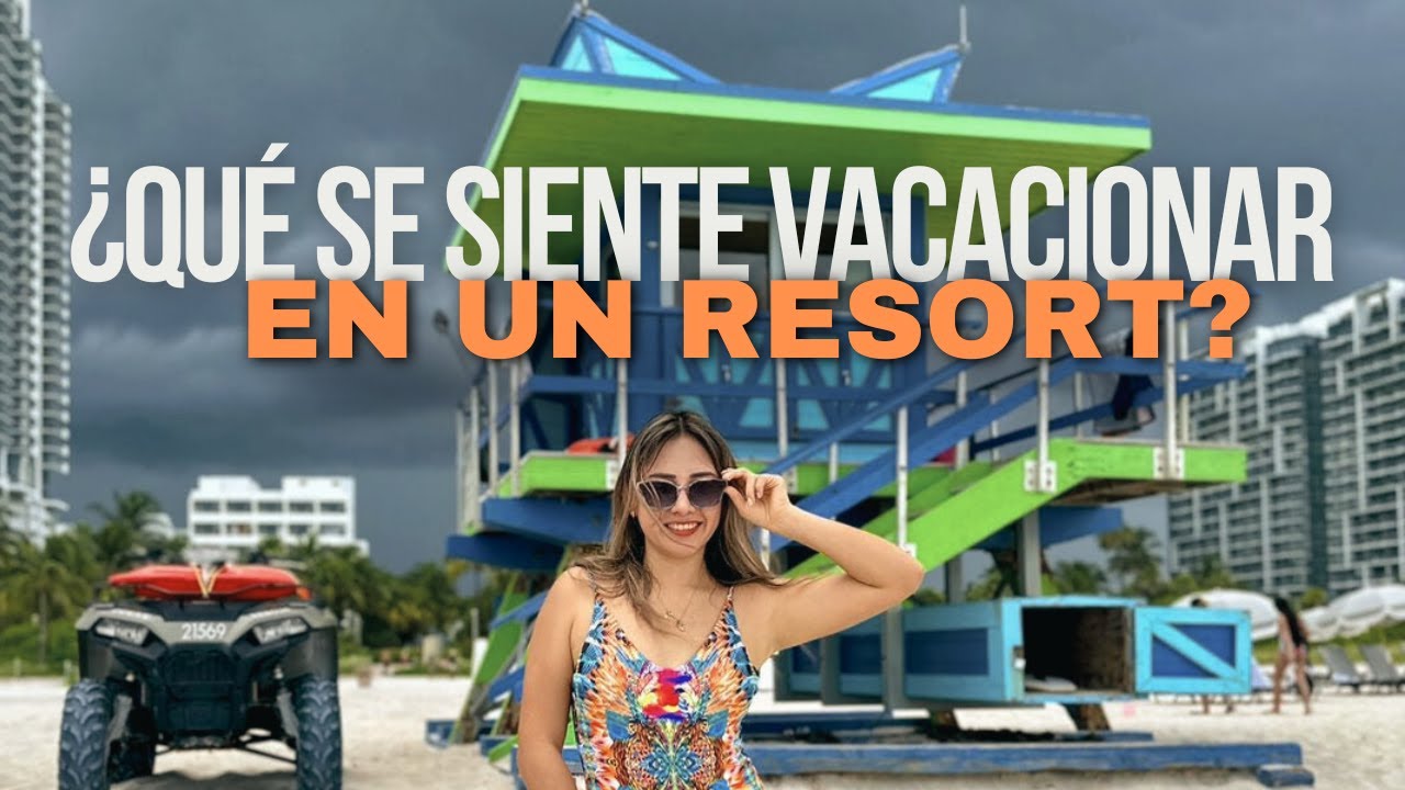 &iquest;Qu&eacute; se siente vacacionar en Resorts ? I Adriana Mosquera