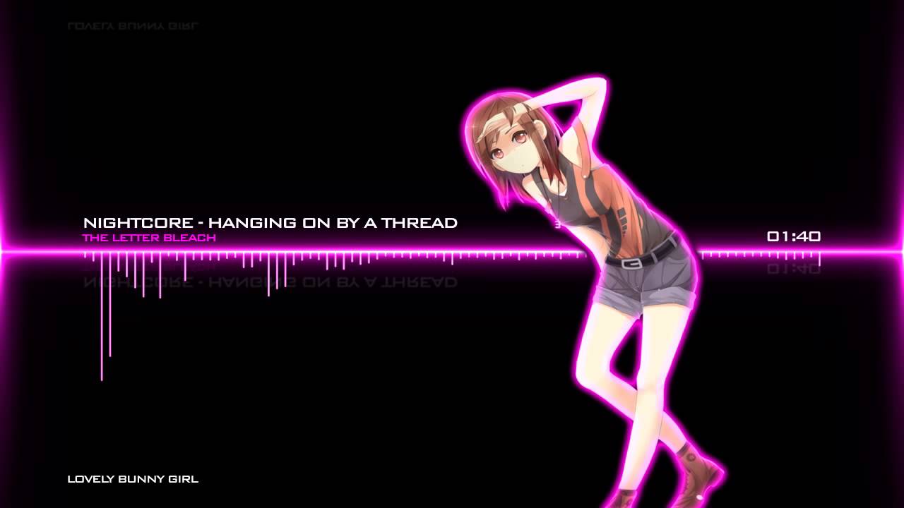 Nightcore Hanging On By a Thread